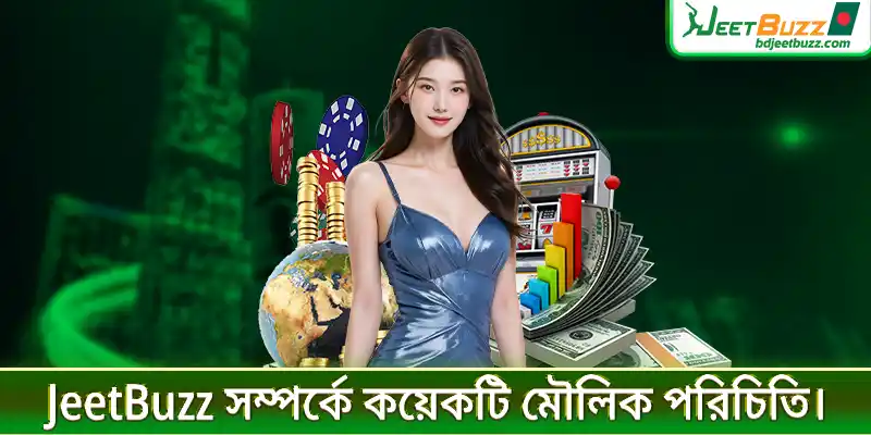 JeetBuzz সম্পর্কে কয়েকটি মৌলিক পরিচিতি।